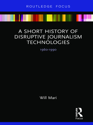 cover image of A Short History of Disruptive Journalism Technologies